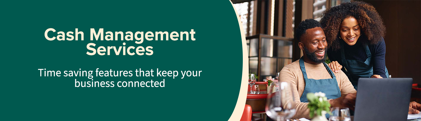 Cash Management Services: Time saving features that keep your business connected