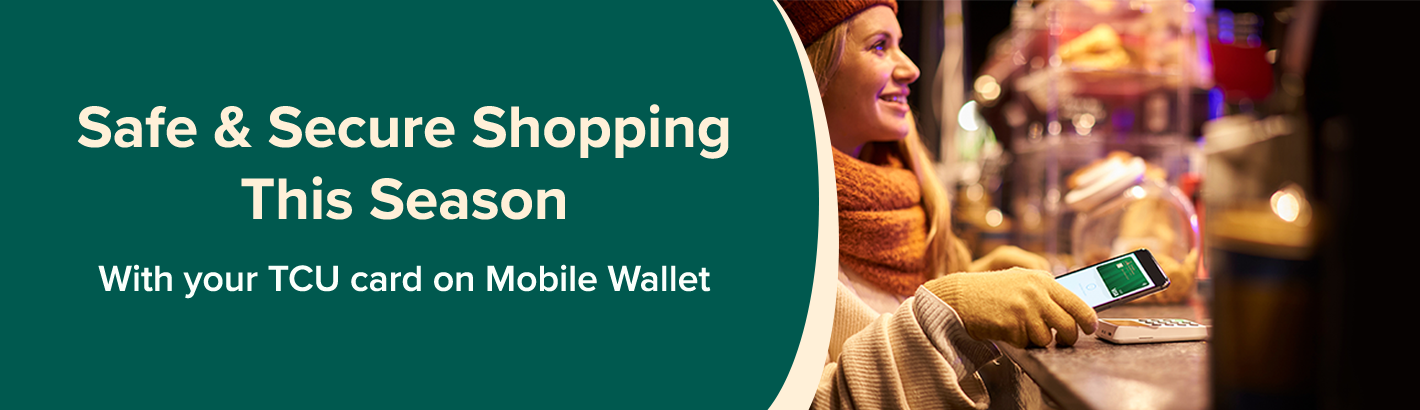 Safe and secure shopping this season with your TCU card on Mobile Wallet